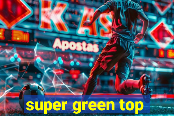 super green top